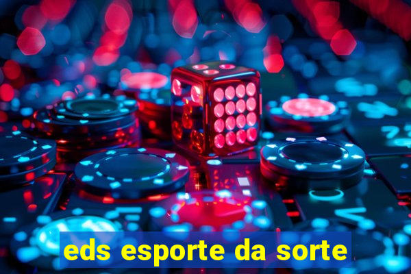 eds esporte da sorte